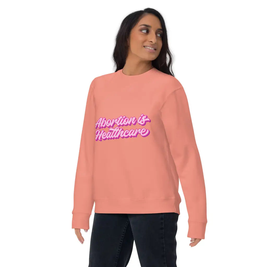 Abortion Is Healthcare Unisex Premium Sweatshirt -