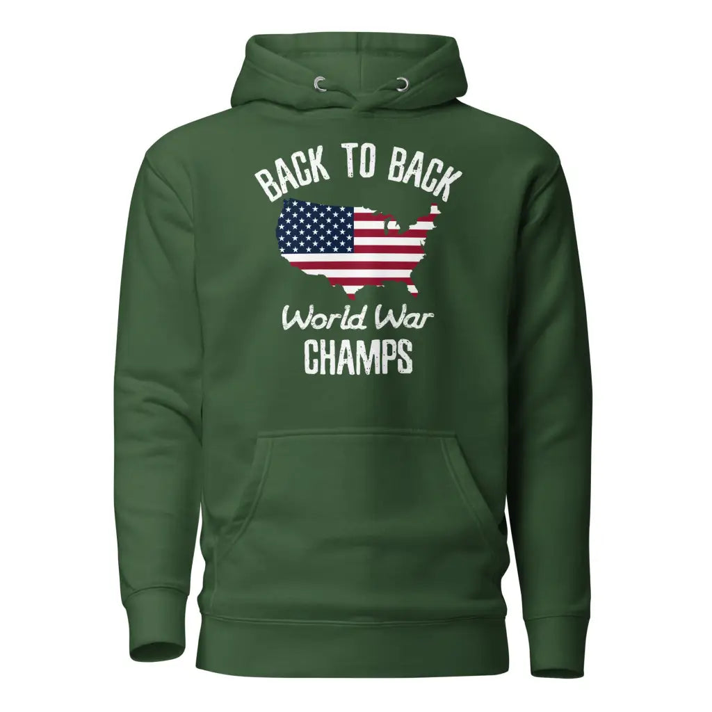 Back To Back World War Champs Unisex Hoodie - Forest Green /