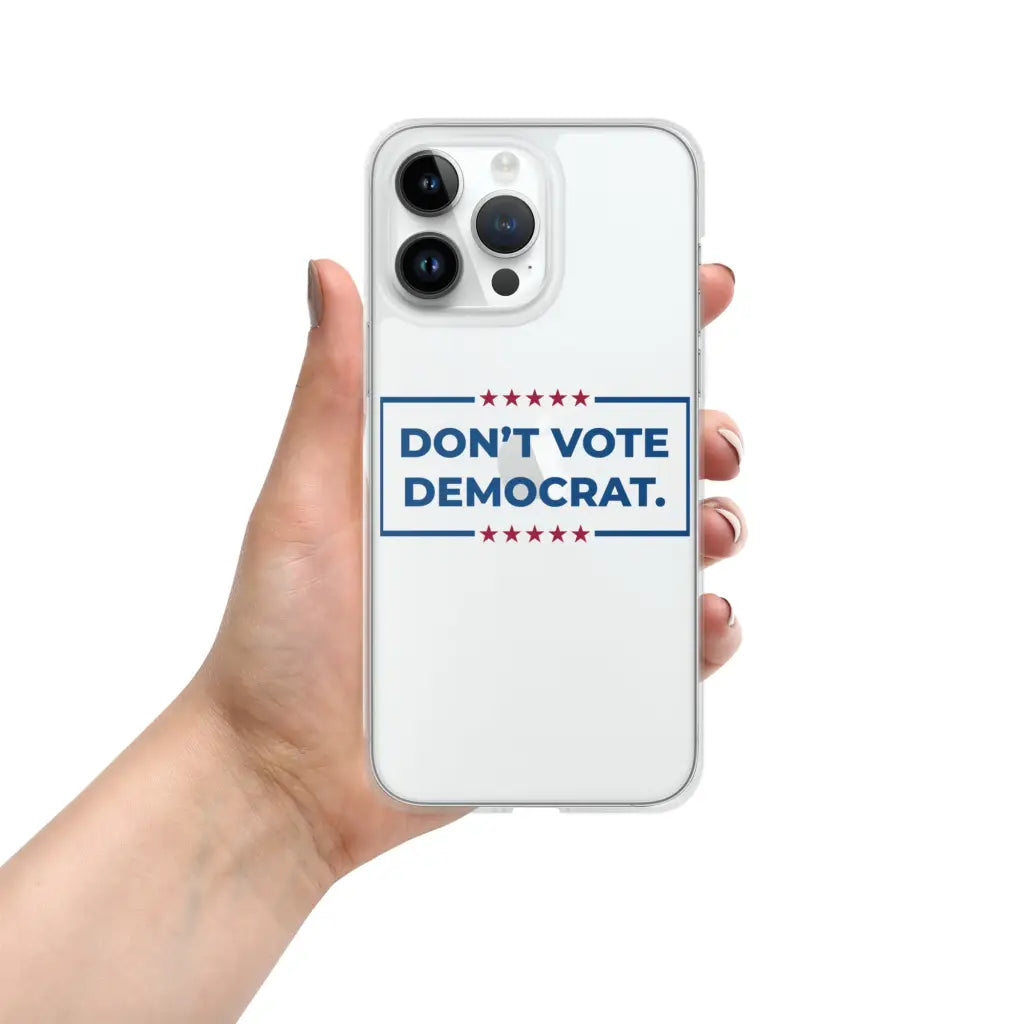 Don’t Vote Democrat Iphone Case - Iphone 14 Pro Max -