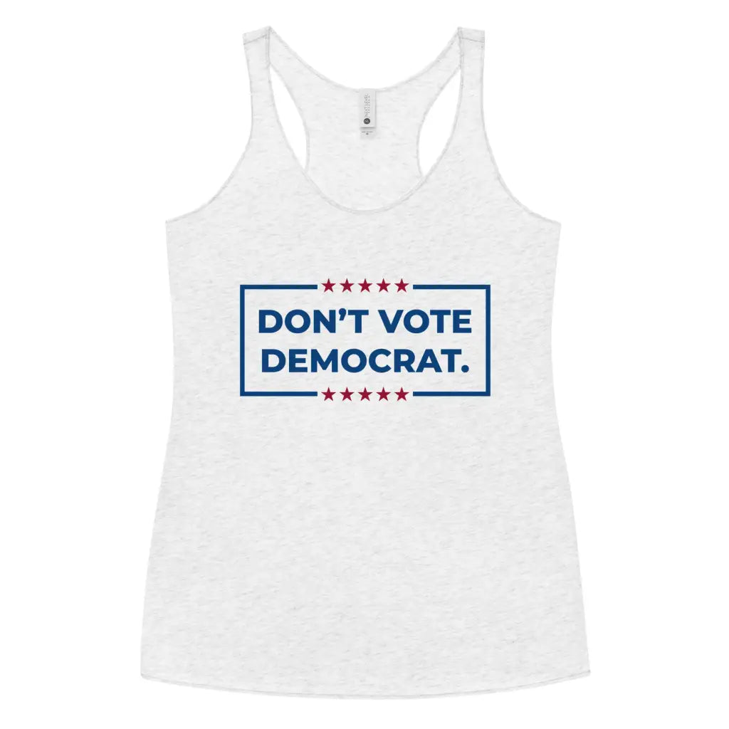 Don’t Vote Democrat Women’s Racerback Tank - Heather White /