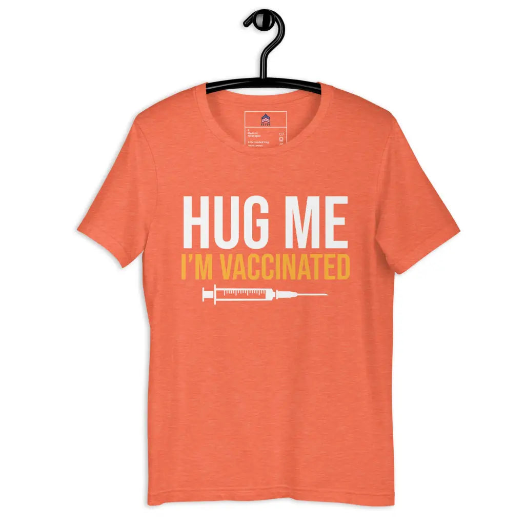 Hug Me I’m Vaccinated Unisex T-shirt - Heather Orange / s -