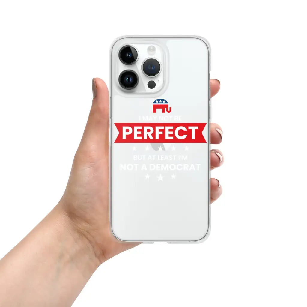 I May Not Be Perfect Iphone Case - Iphone 14 Pro Max -