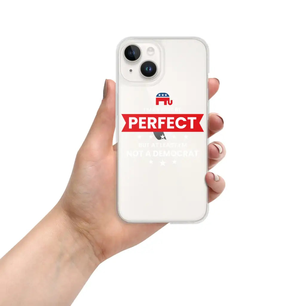 I May Not Be Perfect Iphone Case - Iphone 14 - Republican