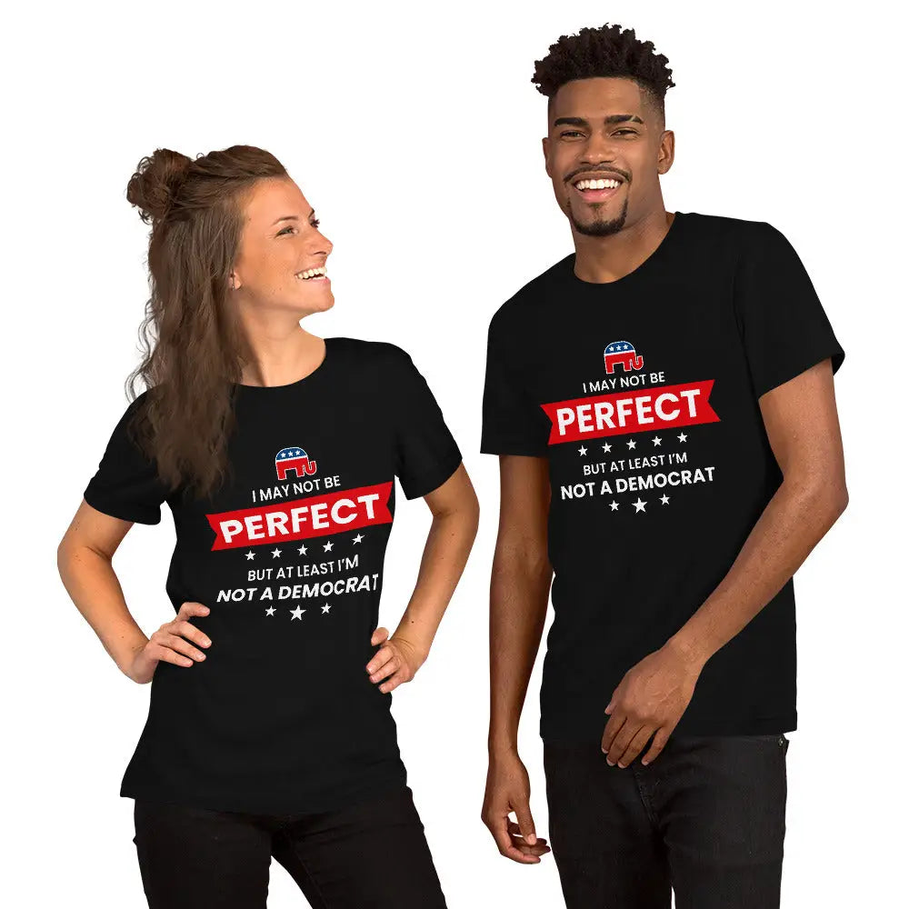 I May Not Be Perfect Unisex T-shirt - Republican