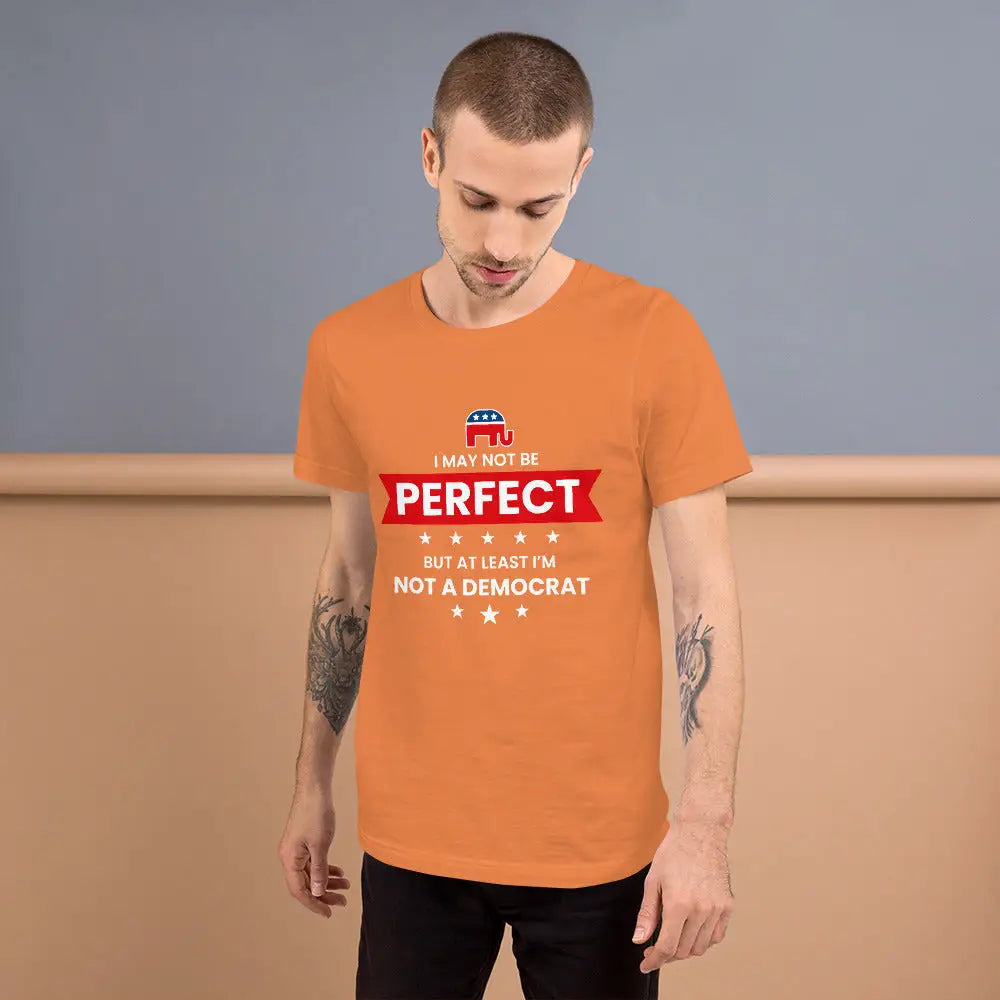 I May Not Be Perfect Unisex T-shirt - Republican