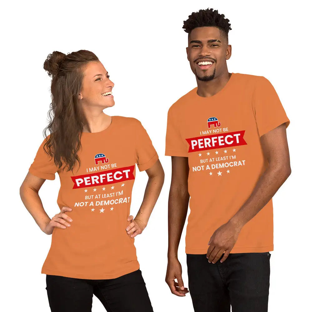 I May Not Be Perfect Unisex T-shirt - Republican