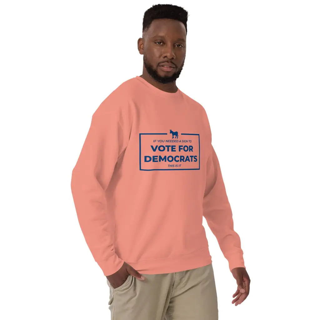 If You Needed a Sign Unisex Premium Sweatshirt - Democratic