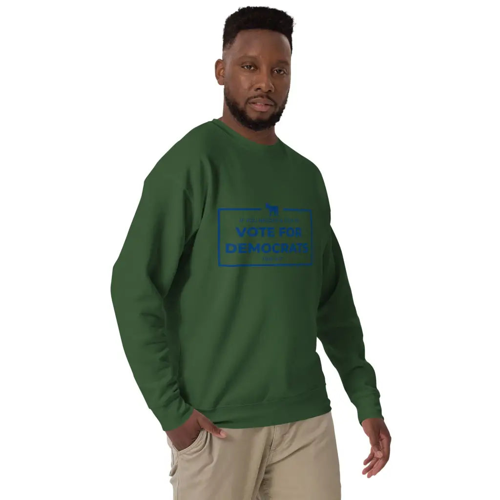 If You Needed a Sign Unisex Premium Sweatshirt - Democratic