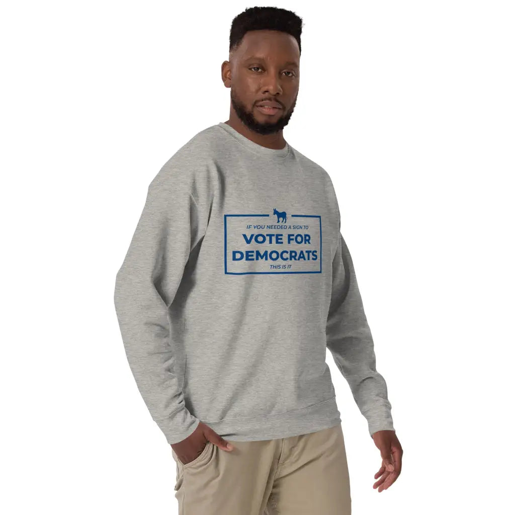 If You Needed a Sign Unisex Premium Sweatshirt - Democratic