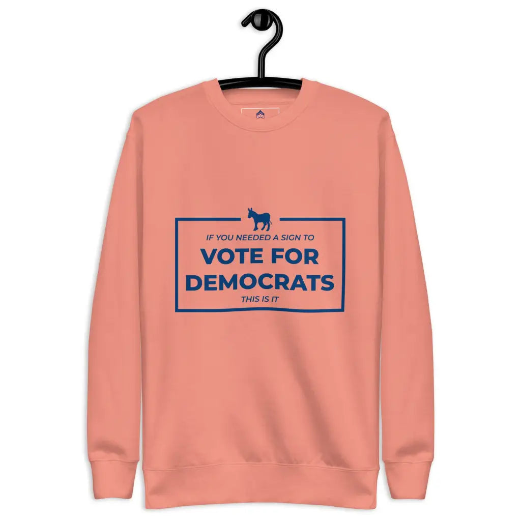 If You Needed a Sign Unisex Premium Sweatshirt - Dusty Rose