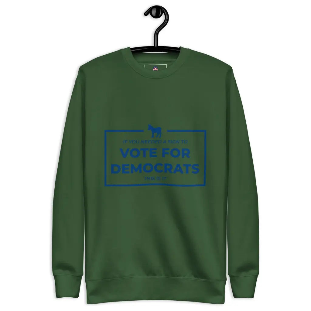 If You Needed a Sign Unisex Premium Sweatshirt - Forest