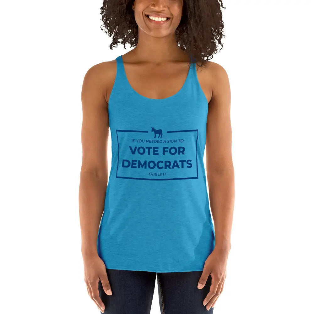 If You Needed a Sign Women’s Racerback Tank - Democratic