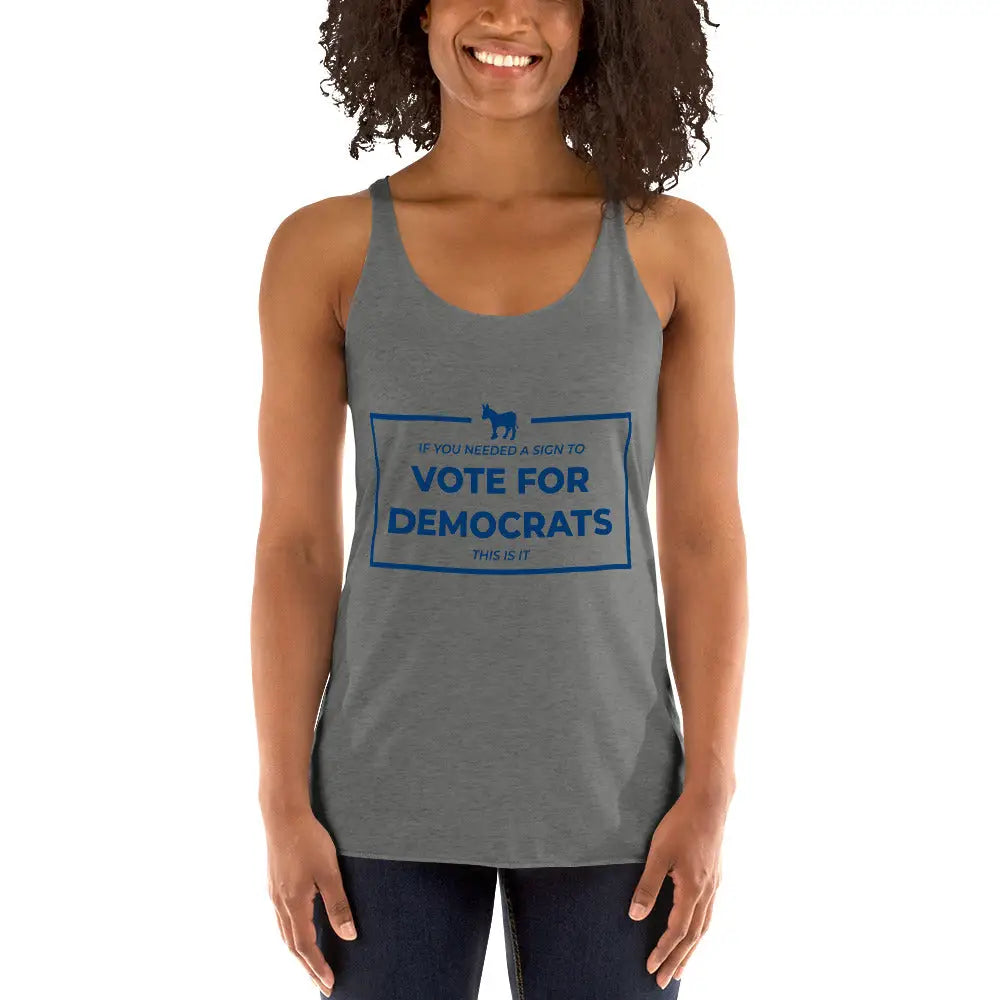 If You Needed a Sign Women’s Racerback Tank - Democratic