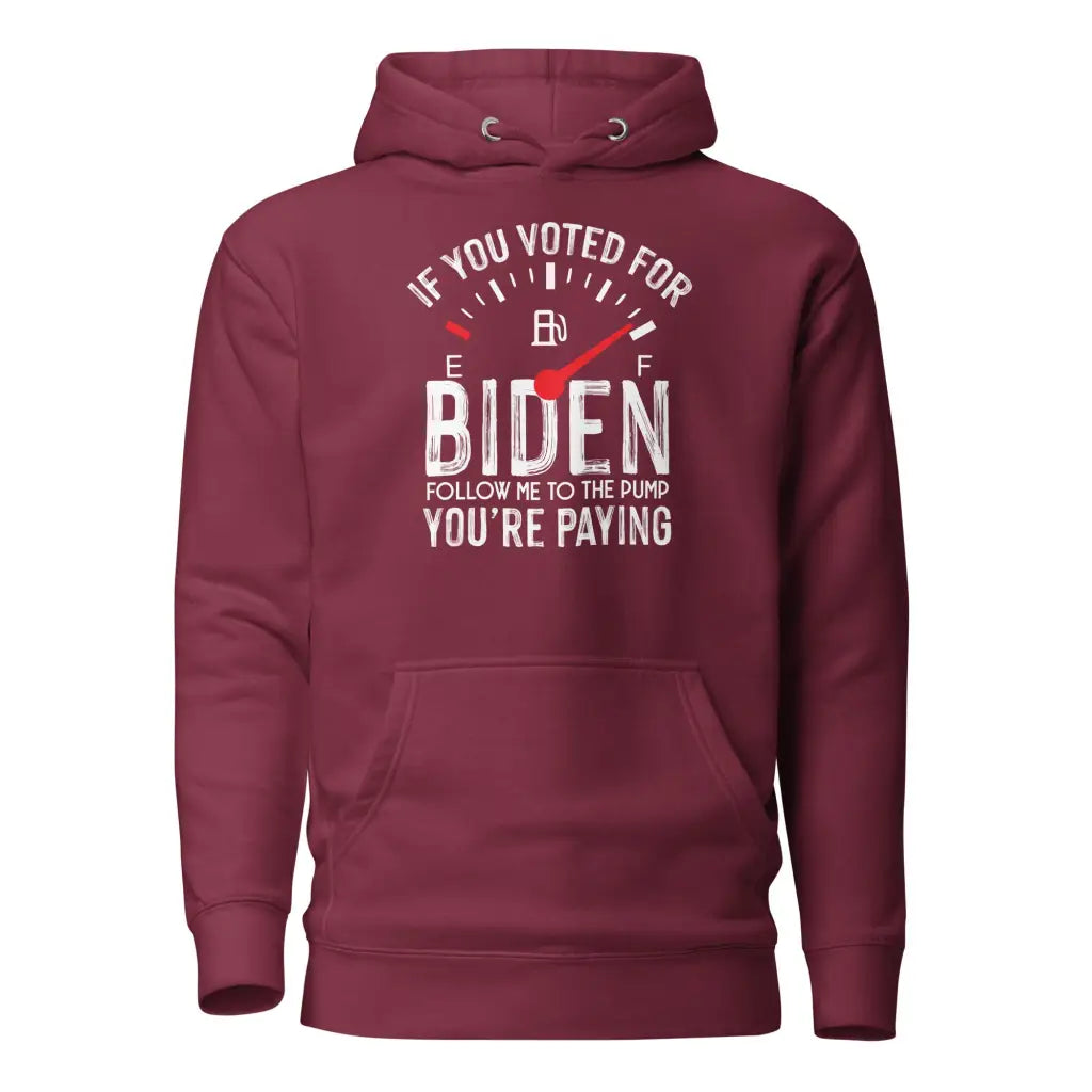 If You Voted For Biden Unisex Hoodie - Maroon / s -