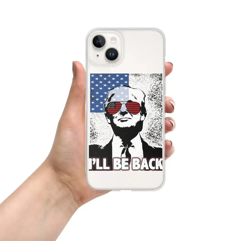 I’ll Be Back Iphone Case - Iphone 14 Plus - Republican