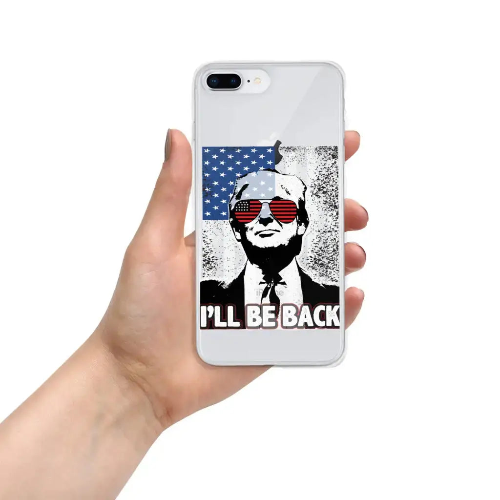 I’ll Be Back Iphone Case - Iphone 7 Plus/8 Plus - Republican