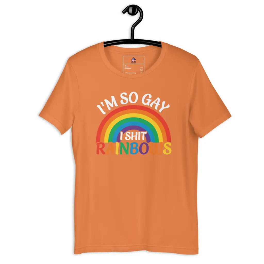 I’m So Gay i Shit Rainbows Unisex T-shirt - Burnt Orange /