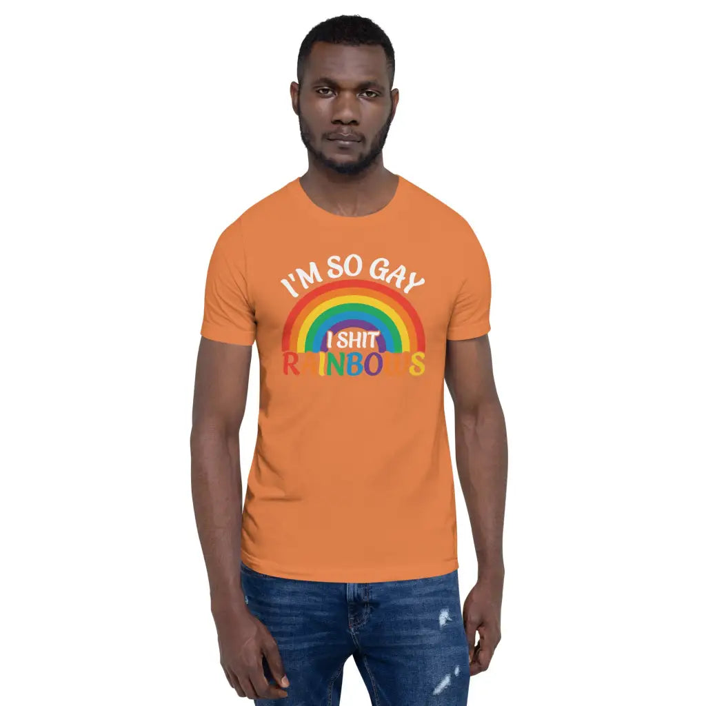 I’m So Gay i Shit Rainbows Unisex T-shirt - Democratic