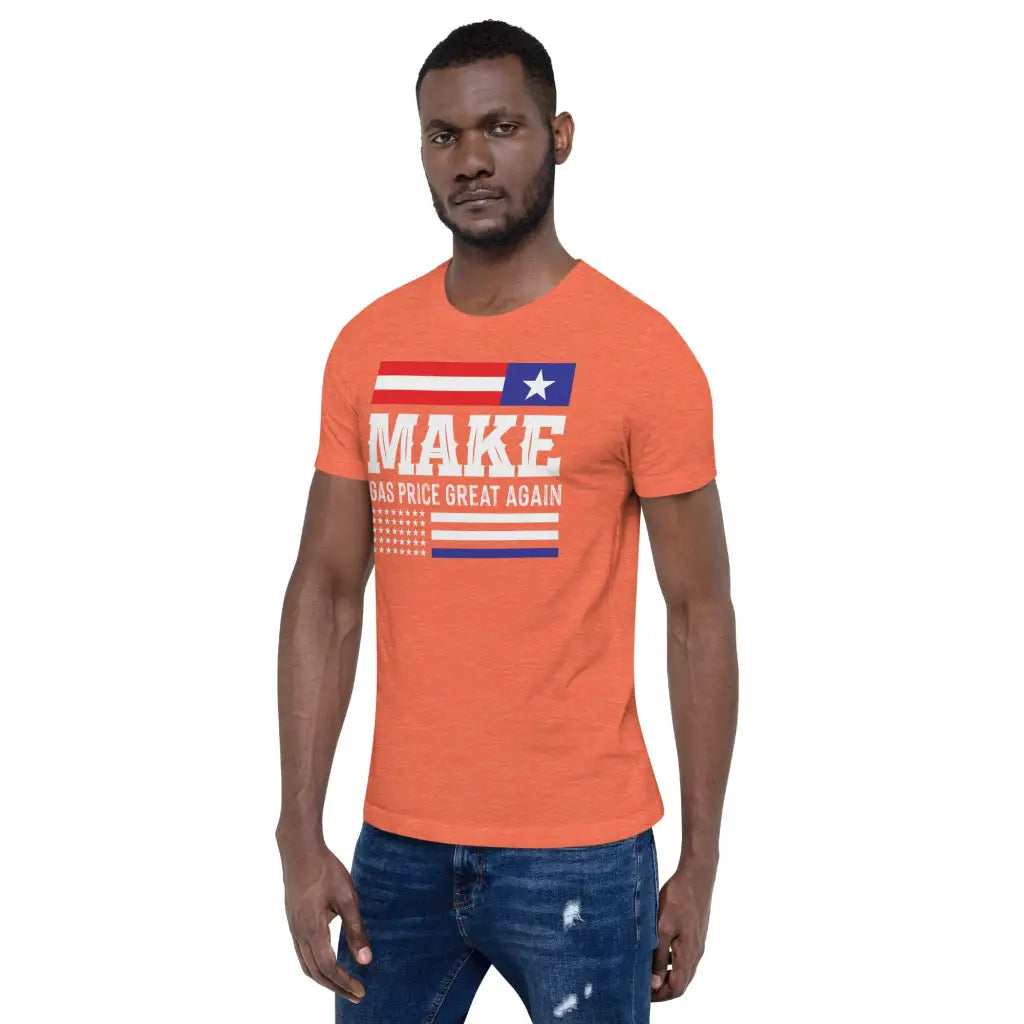 Make Gas Prices Great Again Unisex T-shirt - Republican