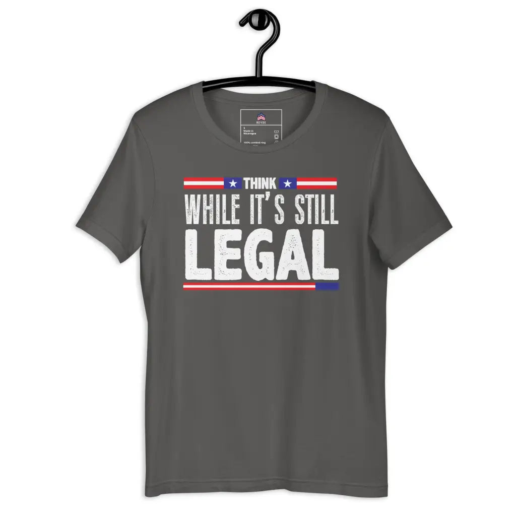 Think While Its Still Legal Unisex T-shirt - Asphalt / s -