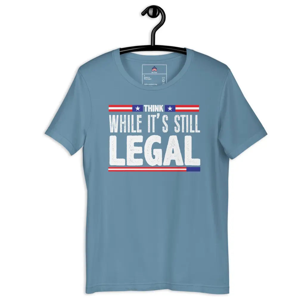 Think While Its Still Legal Unisex T-shirt - Steel Blue / s